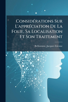 Considérations Sur L'appréciation De La Folie, ... [French] 1246719967 Book Cover