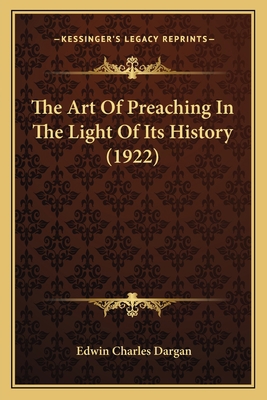 The Art Of Preaching In The Light Of Its Histor... 1164019600 Book Cover