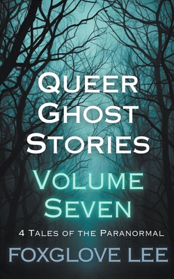 Queer Ghost Stories Volume Seven B0CWPPQ4B2 Book Cover