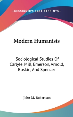 Modern Humanists: Sociological Studies Of Carly... 0548205582 Book Cover