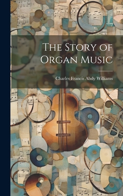 The Story of Organ Music 1019901284 Book Cover