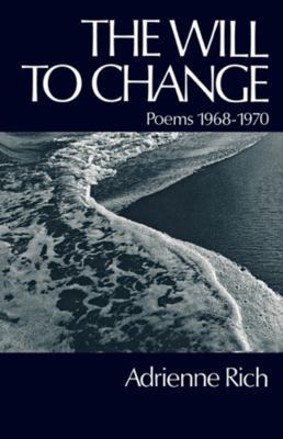 The Will to Change: Poems 1968-1970 0393043614 Book Cover