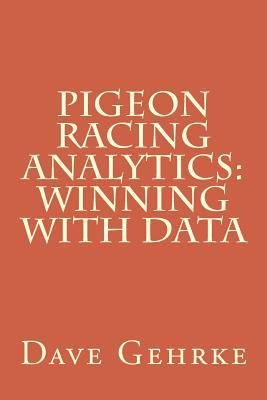 Pigeon Racing Analytics: Winning With Data 154551335X Book Cover