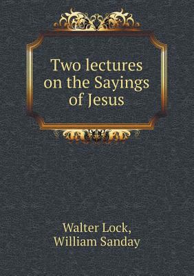 Two lectures on the Sayings of Jesus 5518563655 Book Cover