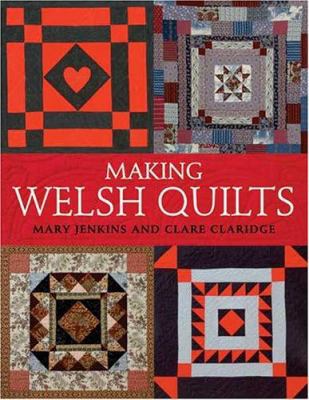 Making Welsh Quilts: The Textile Tradition That... 0896892549 Book Cover