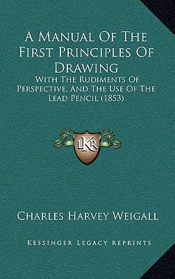 A Manual Of The First Principles Of Drawing: Wi... 1168904676 Book Cover