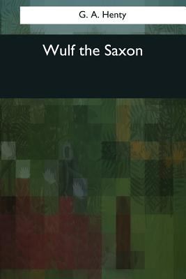 Wulf the Saxon 1545083169 Book Cover