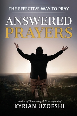 Answered Prayers: The Effective Way to Pray B0D76F9SKB Book Cover