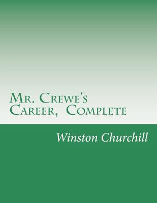Mr. Crewe's Career, Complete 1502414511 Book Cover