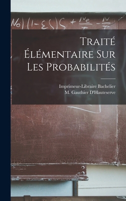 Traité Élémentaire sur les Probabilités [French] 1015711111 Book Cover