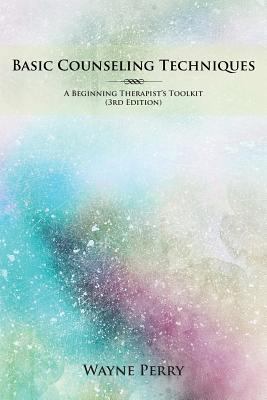 Basic Counseling Techniques: A Beginning Therap... 1949169944 Book Cover
