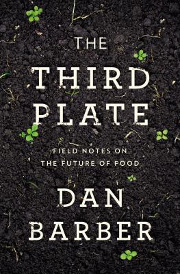 The Third Plate: Field Notes on the Future of Food 1594204071 Book Cover