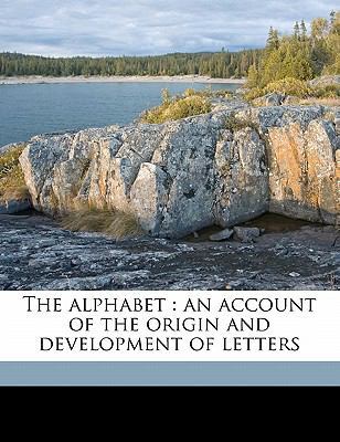 The Alphabet: An Account of the Origin and Deve... 1176175378 Book Cover