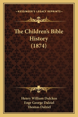 The Children's Bible History (1874) 1167025938 Book Cover