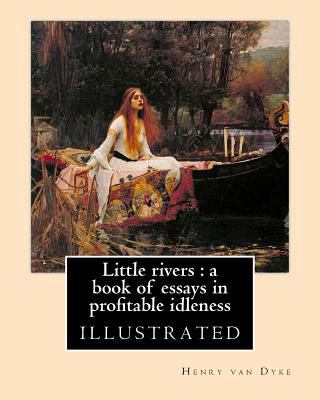 Little rivers: a book of essays in profitable i... 1542347289 Book Cover