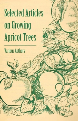 Selected Articles on Growing Apricot Trees 1446538095 Book Cover