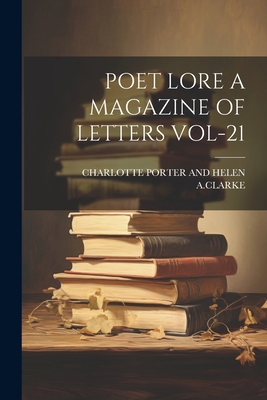 Poet Lore a Magazine of Letters Vol-21 1022237179 Book Cover