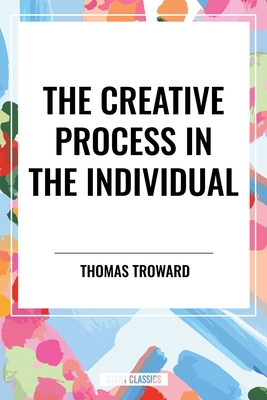 Creative Process in the Individual B0D4WZ27S4 Book Cover