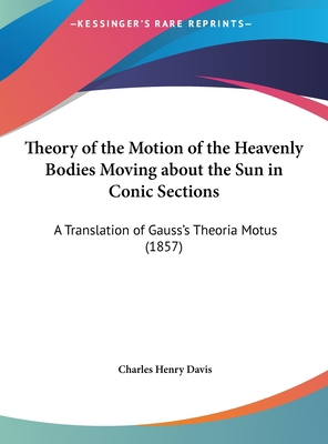 Theory of the Motion of the Heavenly Bodies Mov... 1161707093 Book Cover