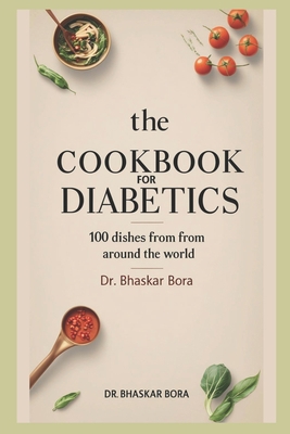 The Cookbook For Diabetics: 100 Dishes From Aro... B0DC7SCK42 Book Cover