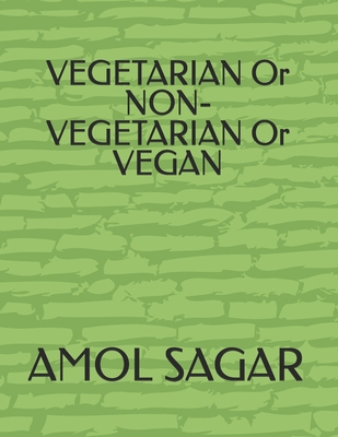 VEGETARIAN Or NON-VEGETARIAN Or VEGAN B0FQ3YGN9H Book Cover