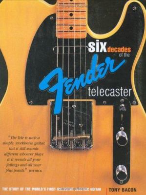 Six Decades of the Fender Telecaster: The Story... B0058UK5JS Book Cover