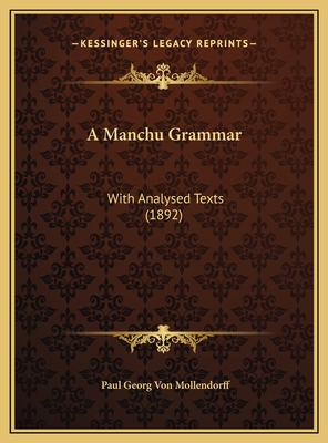 A Manchu Grammar: With Analysed Texts (1892) 1169666248 Book Cover