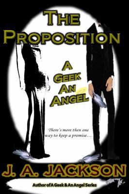 The Proposition: A Geek an Angel & the Proposition 0988450828 Book Cover