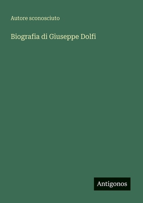 Biografia di Giuseppe Dolfi [Italian] 3563211256 Book Cover