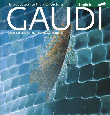 Gaudi: Introduction to His Architecture 8484784517 Book Cover