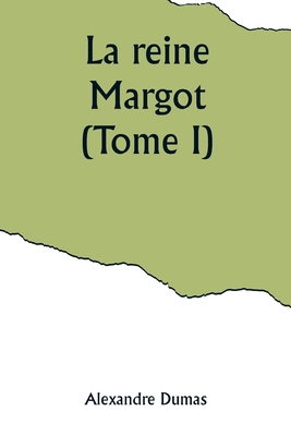 La reine Margot (Tome I) [French] 9357921672 Book Cover