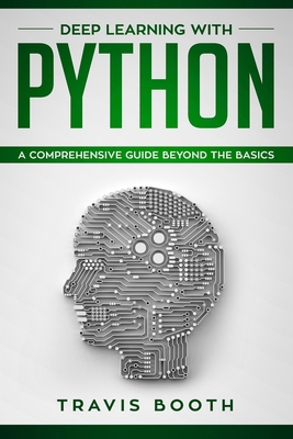 Deep Learning With Python: A Comprehensive Guid... 1082144118 Book Cover