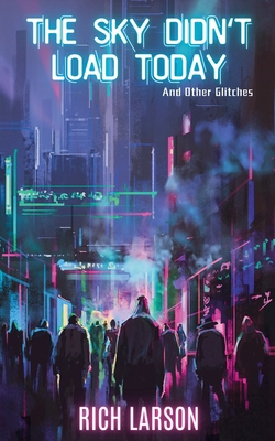 The Sky Didn't Load Today and Other Glitches B0DBXKT5KY Book Cover