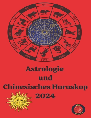 Astrologie und Chinesisches Horoskop 2024 [German] B0CRN8NBMW Book Cover