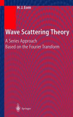 Wave Scattering Theory: A Series Approach Based... 364263995X Book Cover