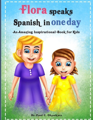 Flora speaks Spanish in one day B0863TPY9F Book Cover