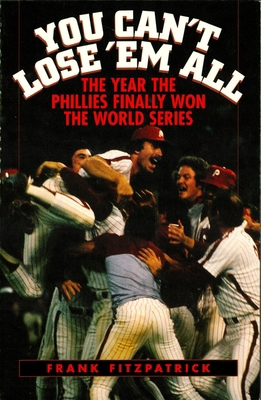 You Can't Lose 'em All: The Year the Phillies F... 0878331999 Book Cover