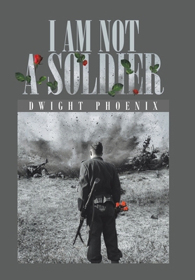 I Am Not a Soldier 1984581538 Book Cover