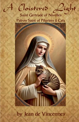 A Cloistered Light: Saint Gertrude of Nivelles,... B0F88SGDGV Book Cover