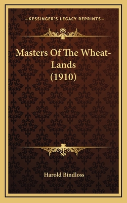 Masters of the Wheat-Lands (1910) 1164381849 Book Cover