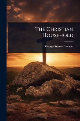 The Christian Household 102365251X Book Cover