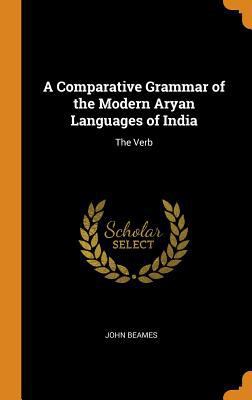 A Comparative Grammar of the Modern Aryan Langu... 0343806320 Book Cover