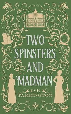 Two Spinsters and a Madman 1965255078 Book Cover