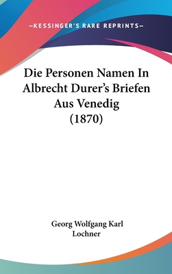 Die Personen Namen in Albrecht Durer's Briefen ... [German] 1162140763 Book Cover