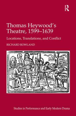 Thomas Heywood's Theatre, 1599�1639: Loc... 0754669254 Book Cover