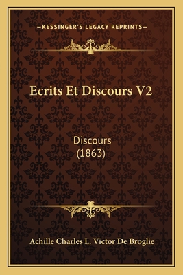 Ecrits Et Discours V2: Discours (1863) [French] 1168476828 Book Cover