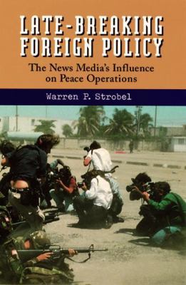 Late-Breaking Foreign Policy: The News Media's ... 1878379682 Book Cover