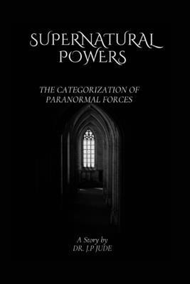 Supernatural Powers: The Categorization of Para... B0DJ78XCVF Book Cover