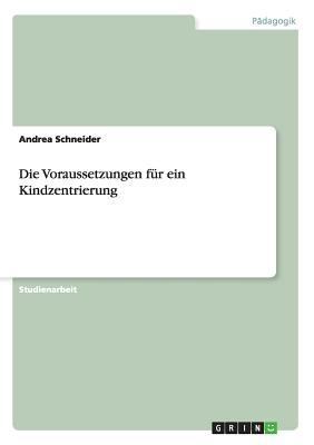 Die Voraussetzungen für eine Kindzentrierung [German] 3656368880 Book Cover