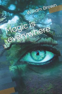 Magic Is Everywhere 1090279442 Book Cover